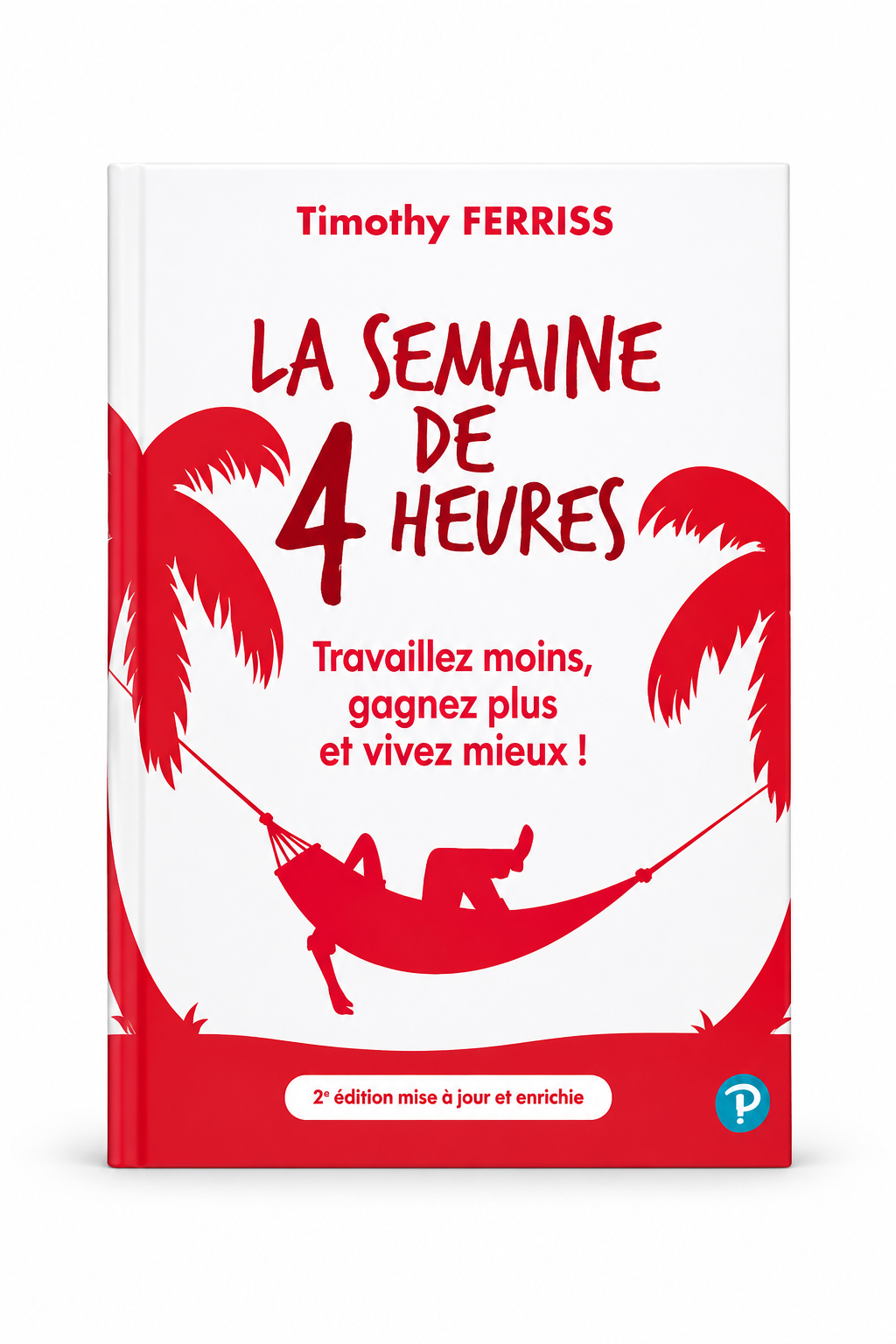 La Semaine de 4 heures - 2e édition mise à jour et enrichie