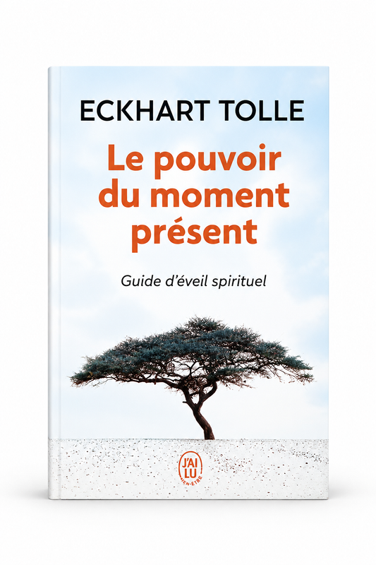 Le Pouvoir du moment présent – Eckhart Tolle
